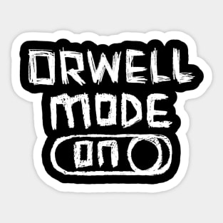 Orwell Mode ON: George Orwell Sticker